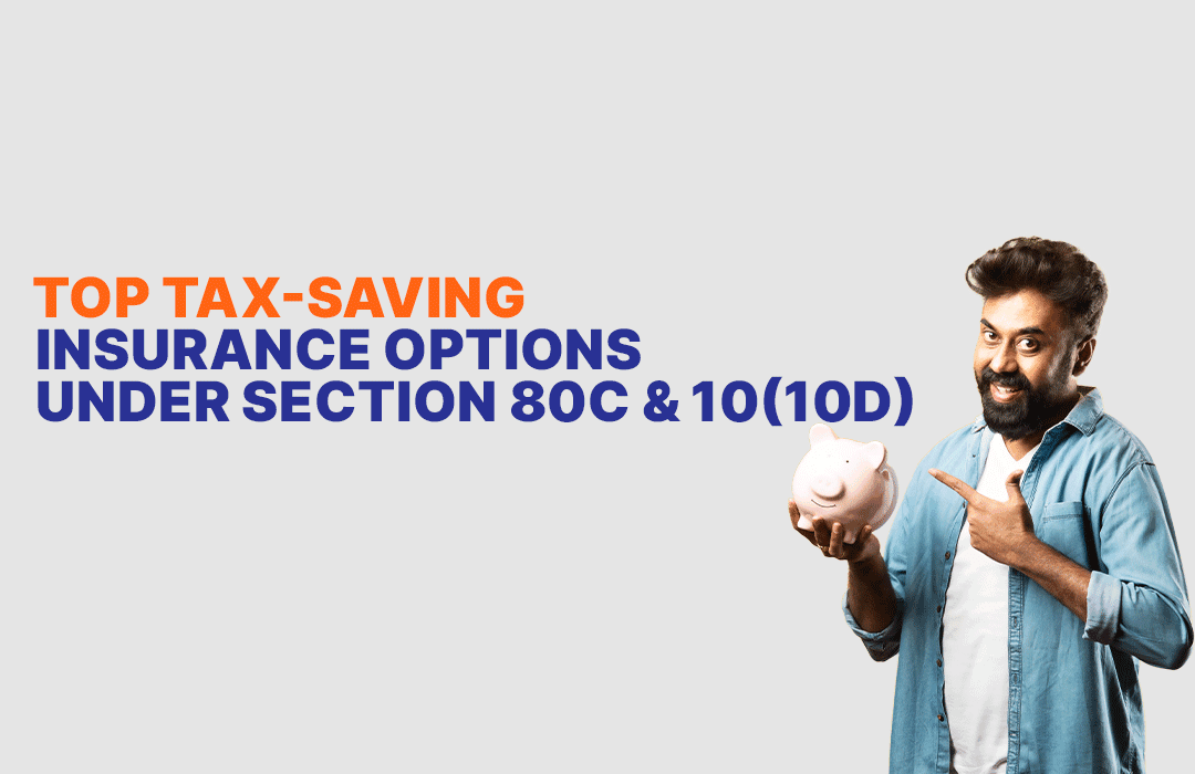 Top Tax-Saving Insurance Options under Section 80C & 10(10D)
